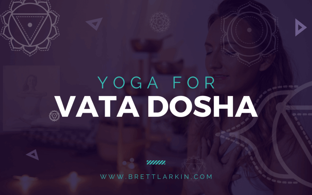 Yoga for Vata Dosha: Practice Poses and Tips