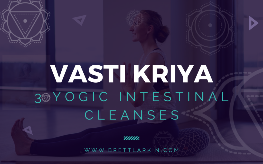 Vasti Kriya: 3 Yogic Intestinal Cleanses