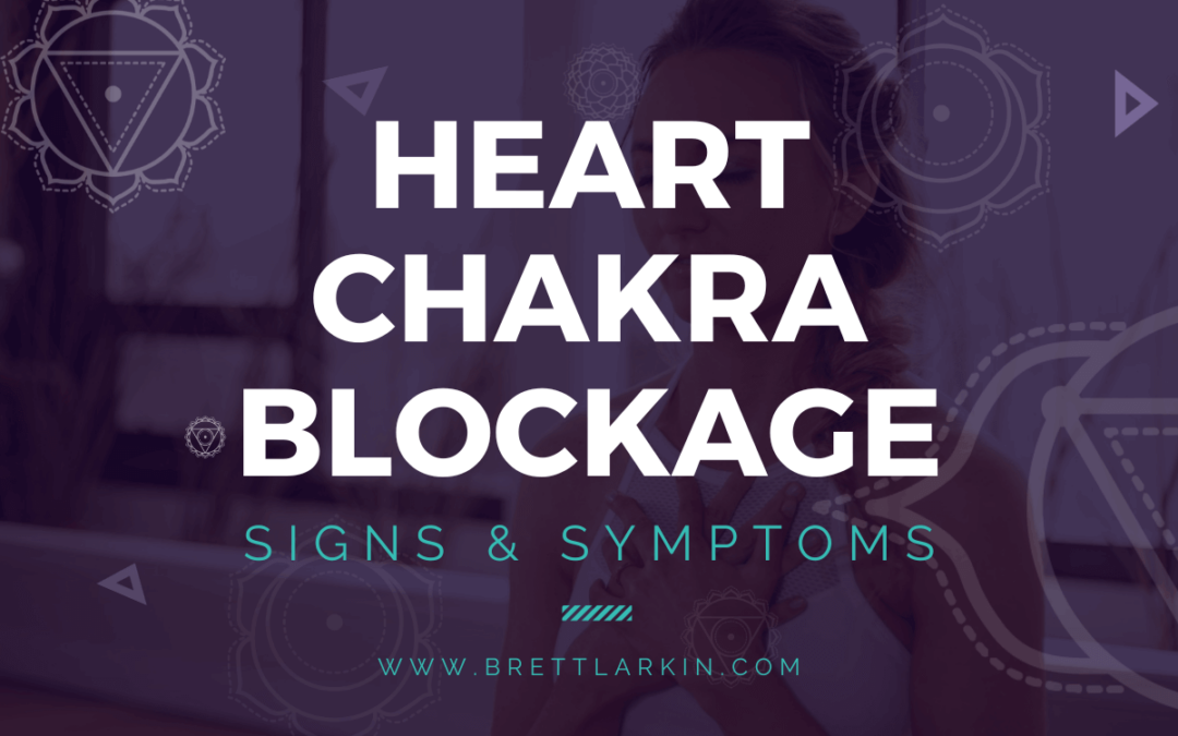 Heart Chakra Blocked Symptoms & Healing Techniques