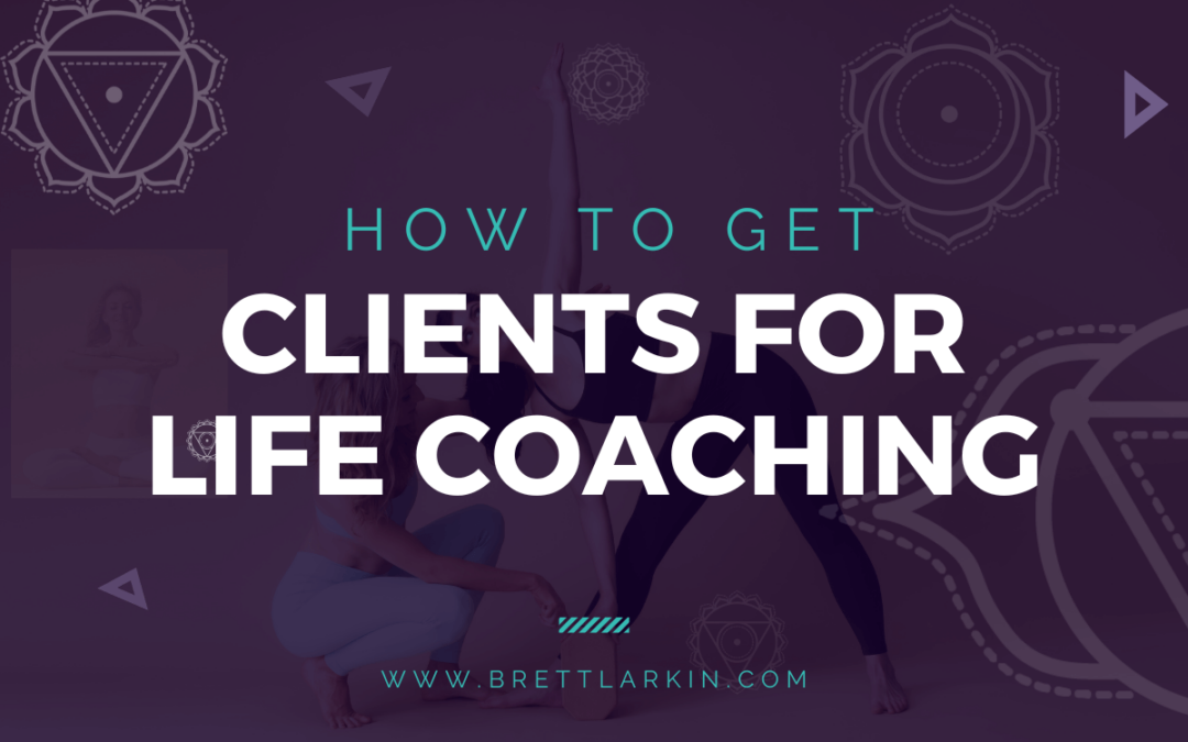 How To Get Clients For Life Coaching