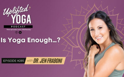 #285 – Is Yoga Enough…? with Dr. Jen Fraboni