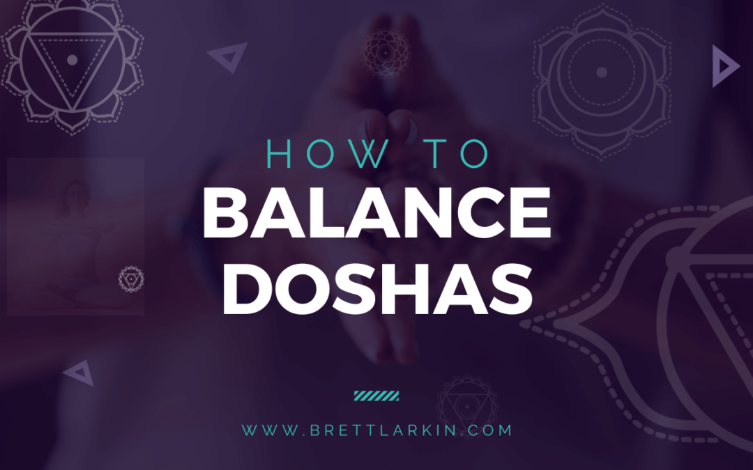 How To Balance Doshas And Step Into Your Powerful Self