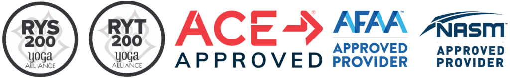 RYT and RYS 200 Yoga Alliance approved, ACE approved, AFAA approved provider, and NASM approved provider.