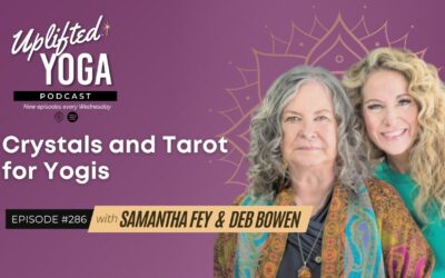 #286 – Crystals and Tarot for Yogis with Deb Bowen and Samantha Fey
