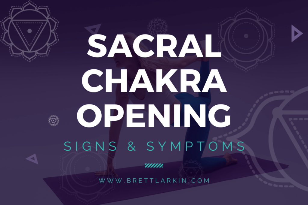 symptoms of sacral chakra opening
