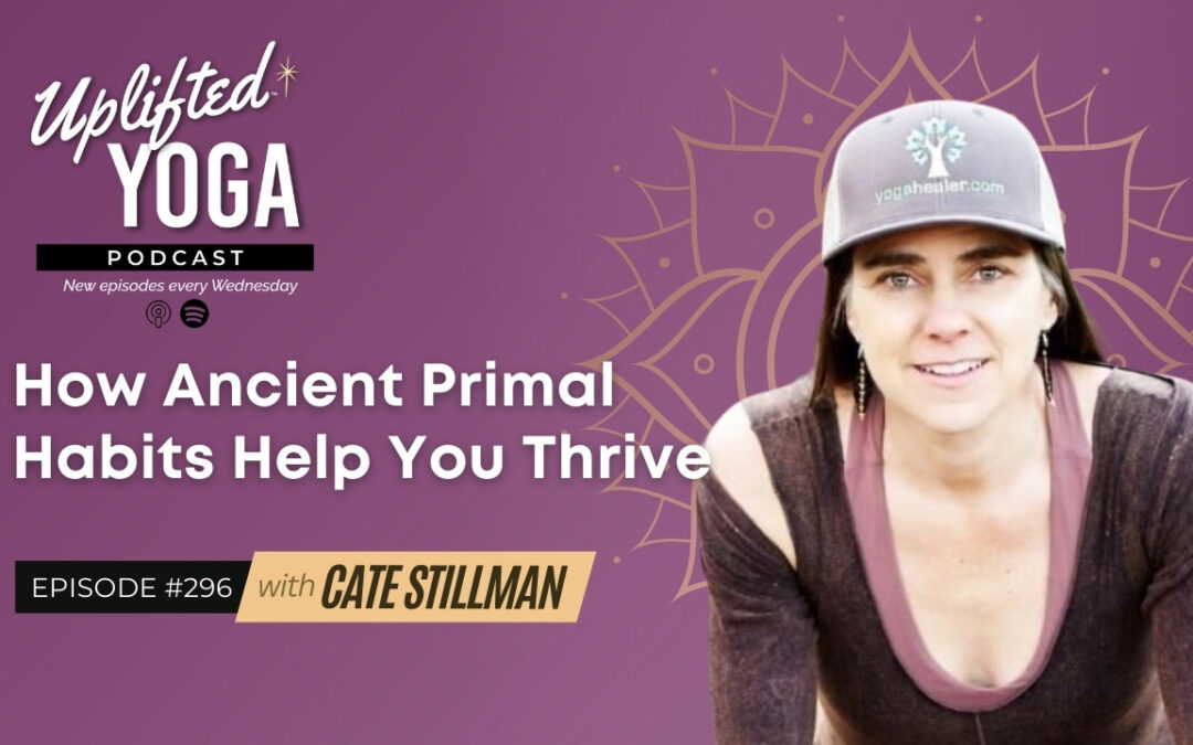 #296 – How Ancient Primal Habits Help You Thrive with Cate Stillman