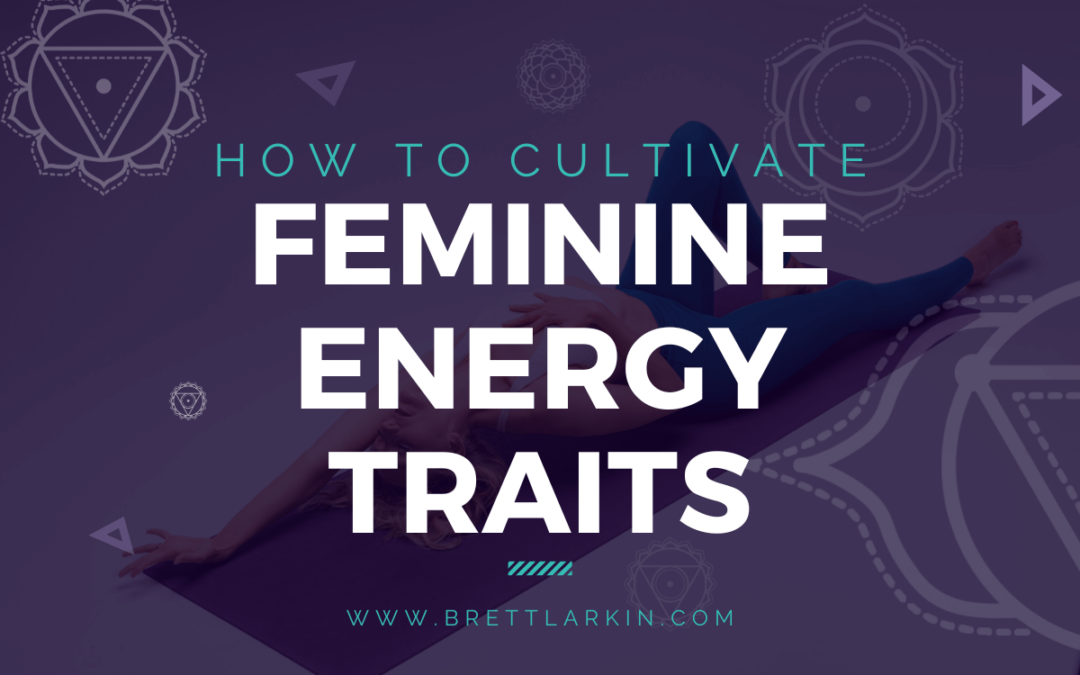 15 Feminine Energy Traits And How To Cultivate Them