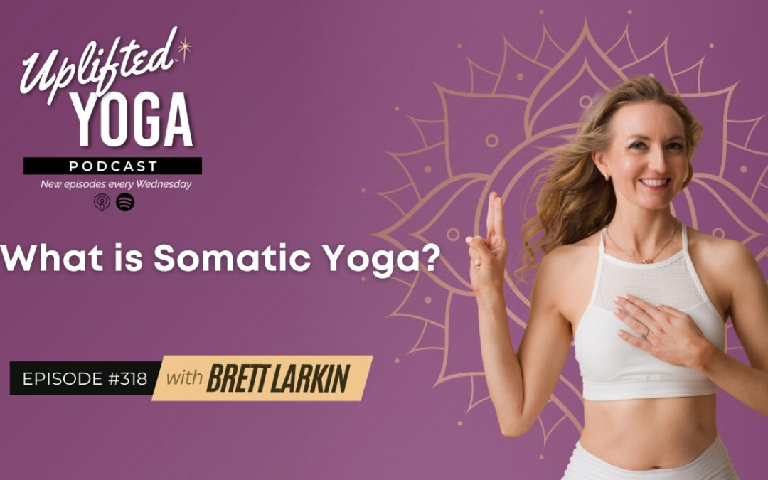 #318 – What Is Somatic Yoga?