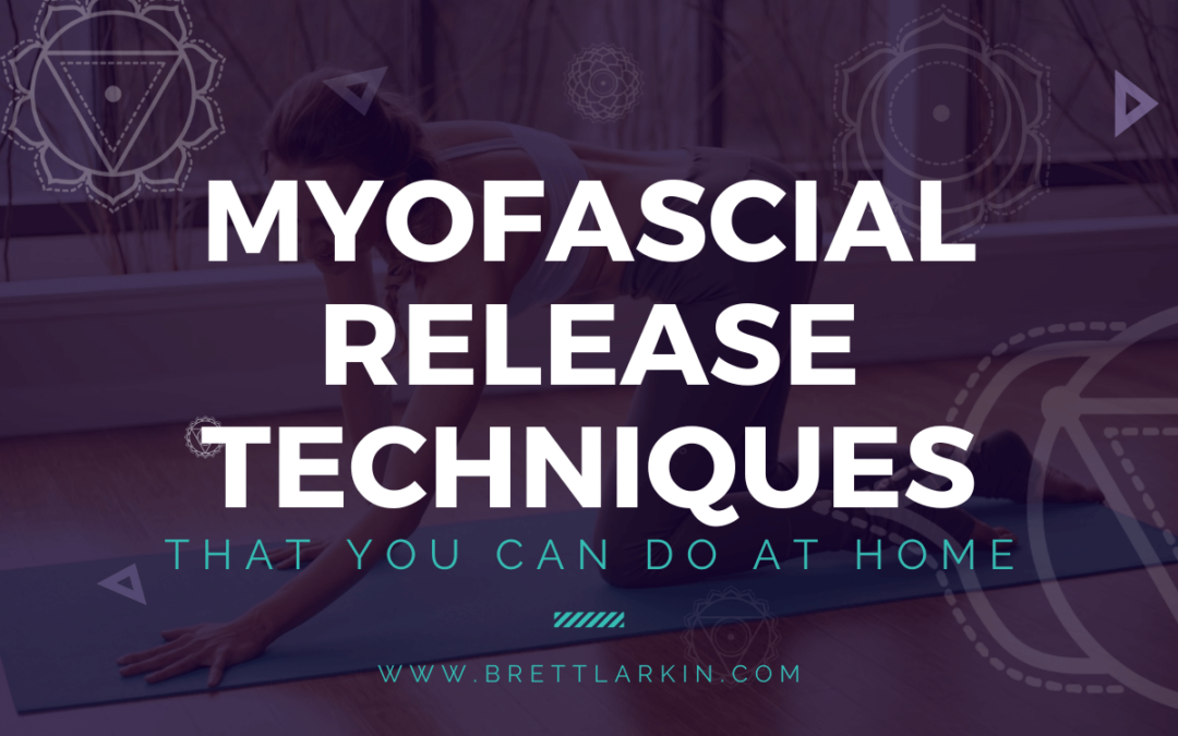9 Myofascial Release Techniques That You Can Do At Home