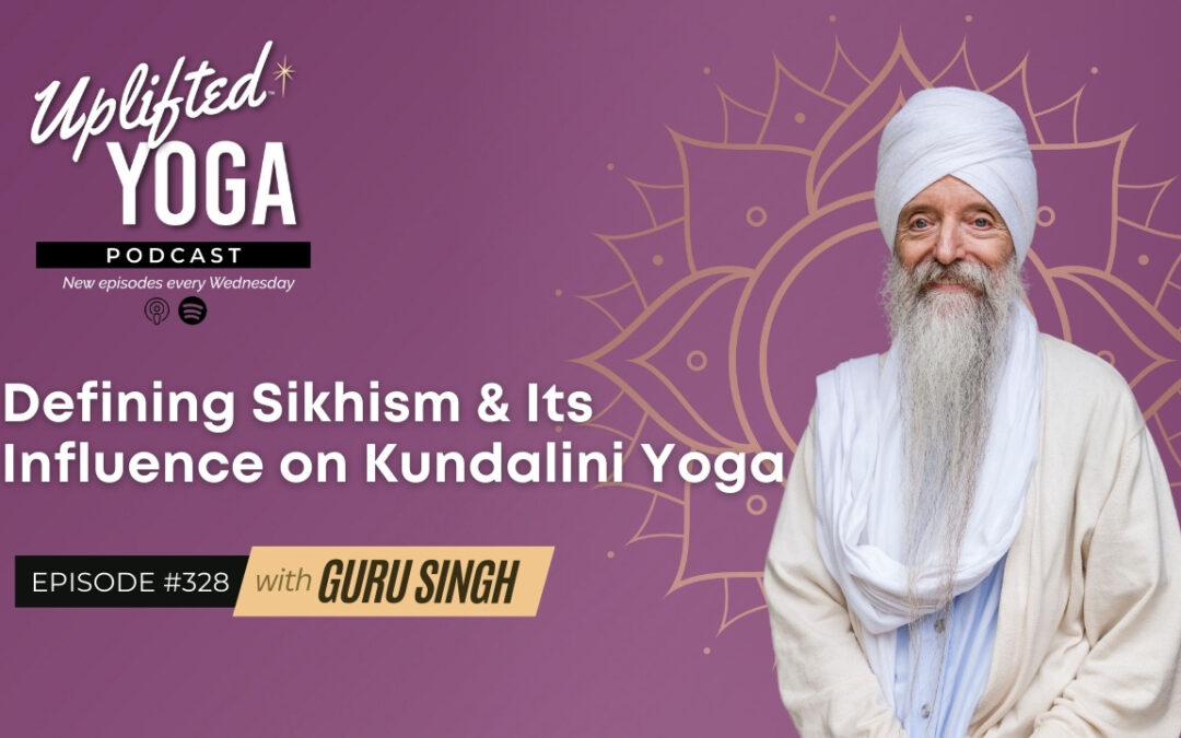 #328 – Defining Sikhism & Its Influence on Kundalini Yoga with Guru Singh