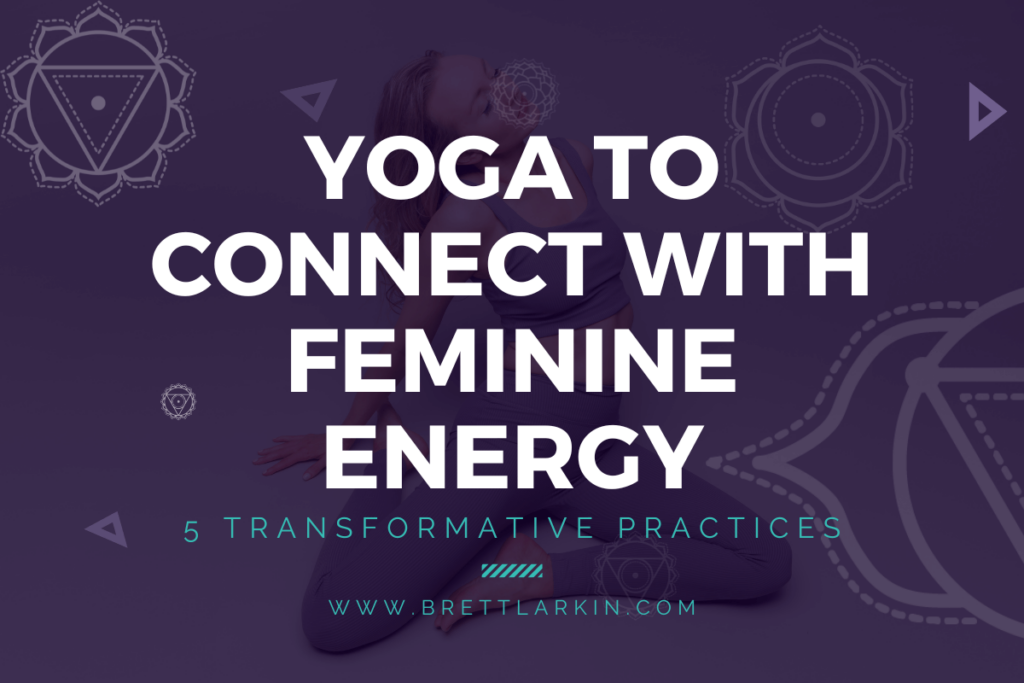 yoga to connect with feminine energy