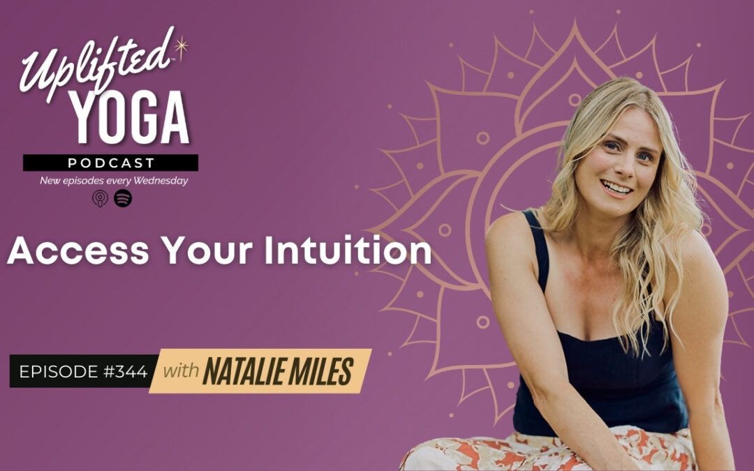 #344 – Access Your Intuition with Natalie Miles