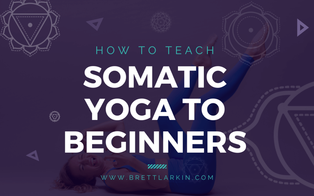 How to Teach Somatic Yoga to Beginners