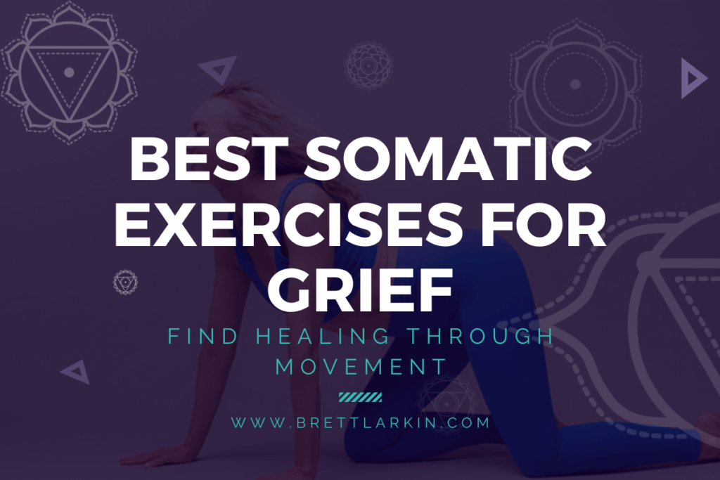 Best Somatic Exercises for Grief