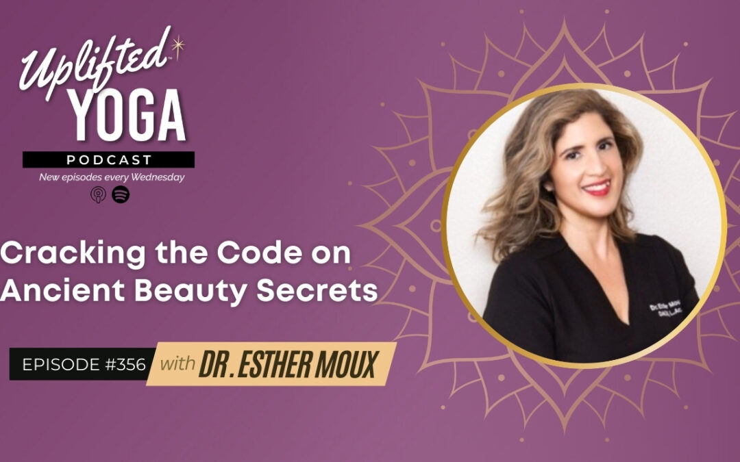 #356 – Cracking the Code on Ancient Beauty Secrets with Esther Moux
