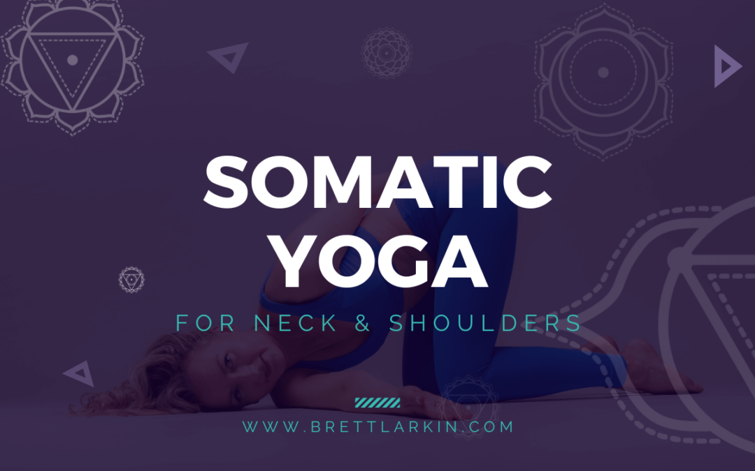 6 Effective Somatic Yoga for Neck and Shoulders