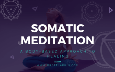 Somatic Meditation: A Body-Based Approach to Healing Stress, Anxiety, and Trauma