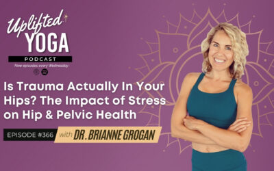 #366 – Is Trauma Actually In Your Hips? The Impact of Stress on Hip & Pelvic Health with Dr. Brianne Grogan
