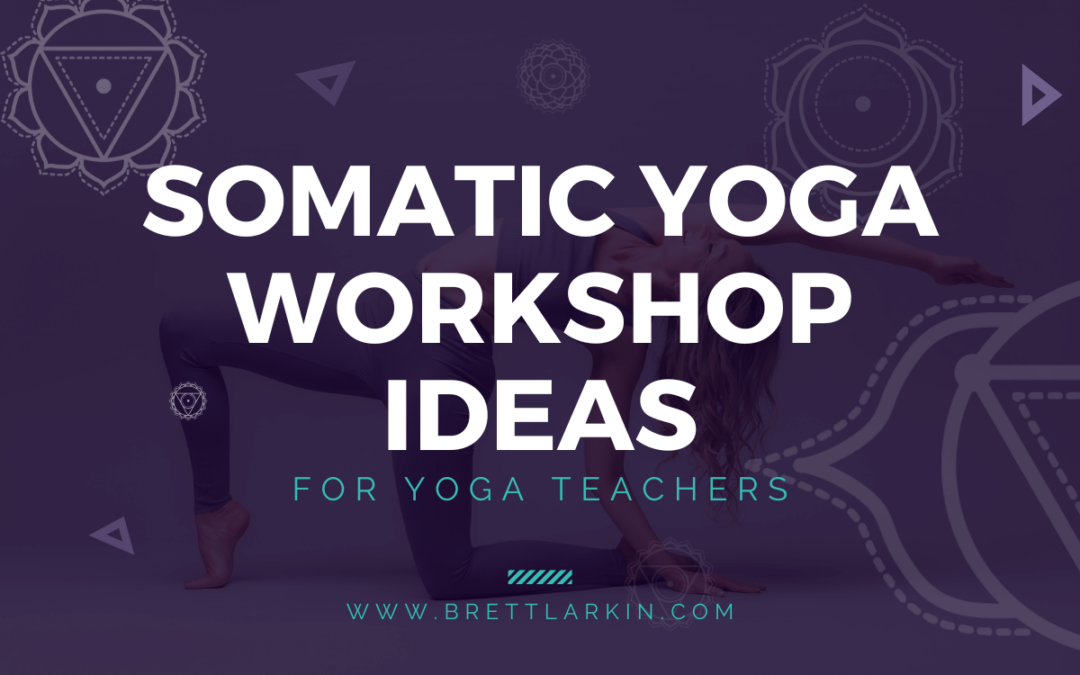 Somatic Yoga Workshop Ideas for Teachers