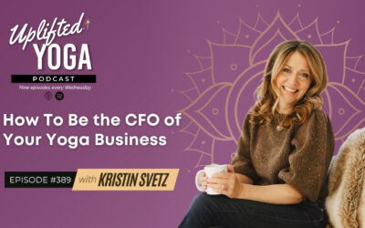 #389 – How To Be the CFO of Your Yoga Business with Kristin Svetz