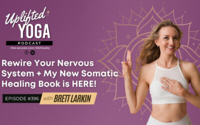 #396 – Rewire Your Nervous System + My New Somatic Healing Book is HERE!