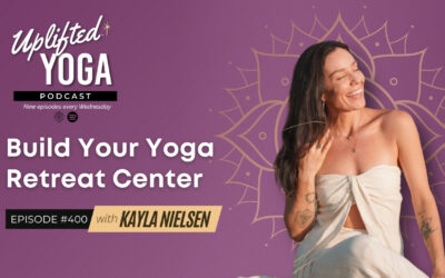 #400 – Build Your Yoga Retreat Center with Kayla Nielsen