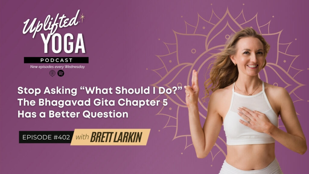 Bhagavad Gita Chapter 5 podcast on better questions