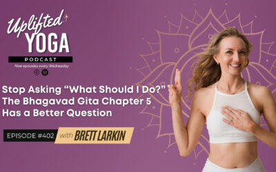 #402 – Stop Asking “What Should I Do?” — The Bhagavad Gita Chapter 5 Has a Better Question