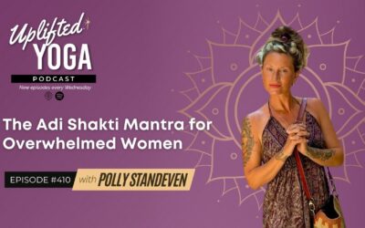 #410 – The Adi Shakti Mantra for Overwhelmed Women with Polly Standeven