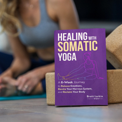 Healing With Somatic Yoga by Brett Larkin, guide to somatic yoga for nervous system regulation