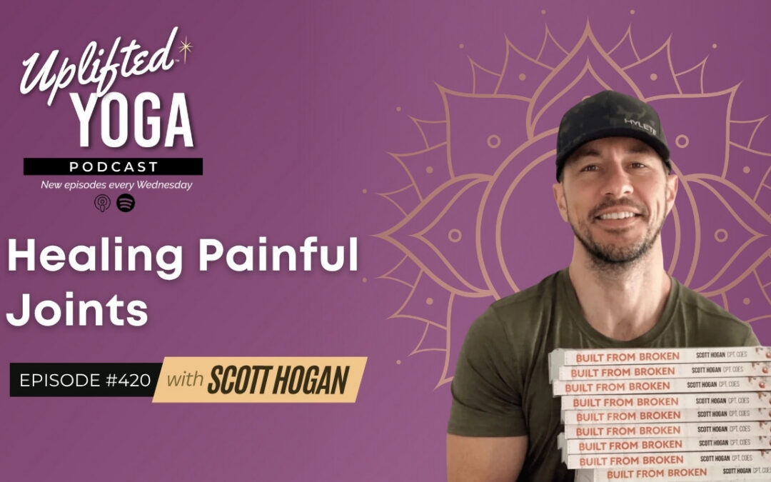 #420 – Healing Painful Joints with Scott Hogan