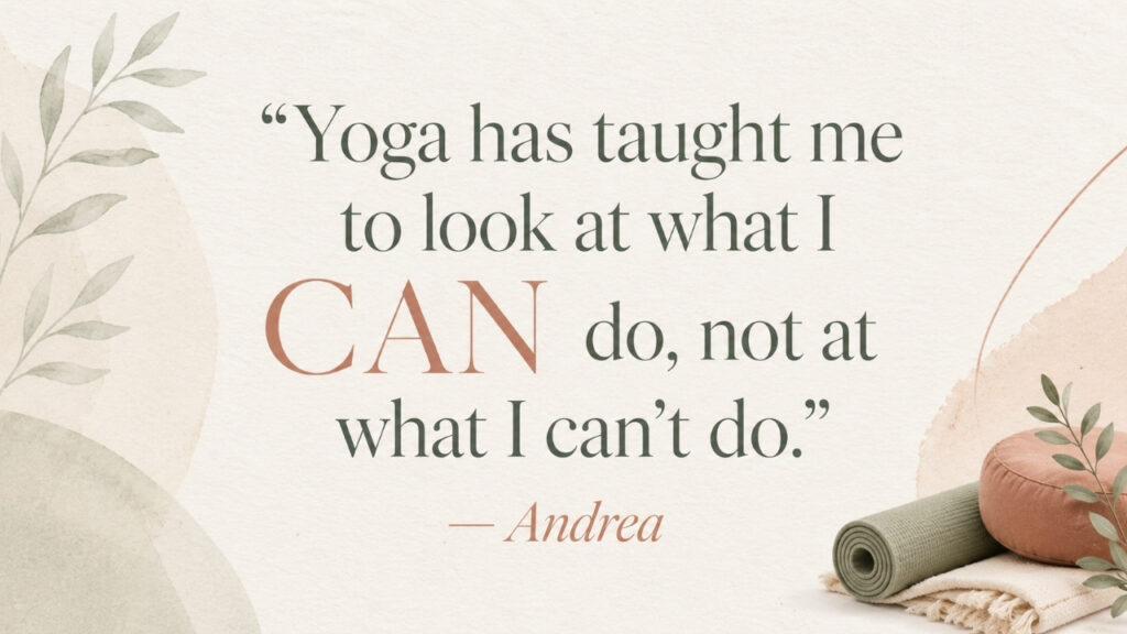 Quote graphic reading “Yoga has taught me to look at what I CAN do, not at what I can’t do,” highlighting how yoga teacher training can support students with injuries, chronic conditions, and real bodies.