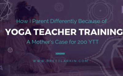 How I Parent Differently Because of Yoga Teacher Training: A Mother’s Case for 200 YTT