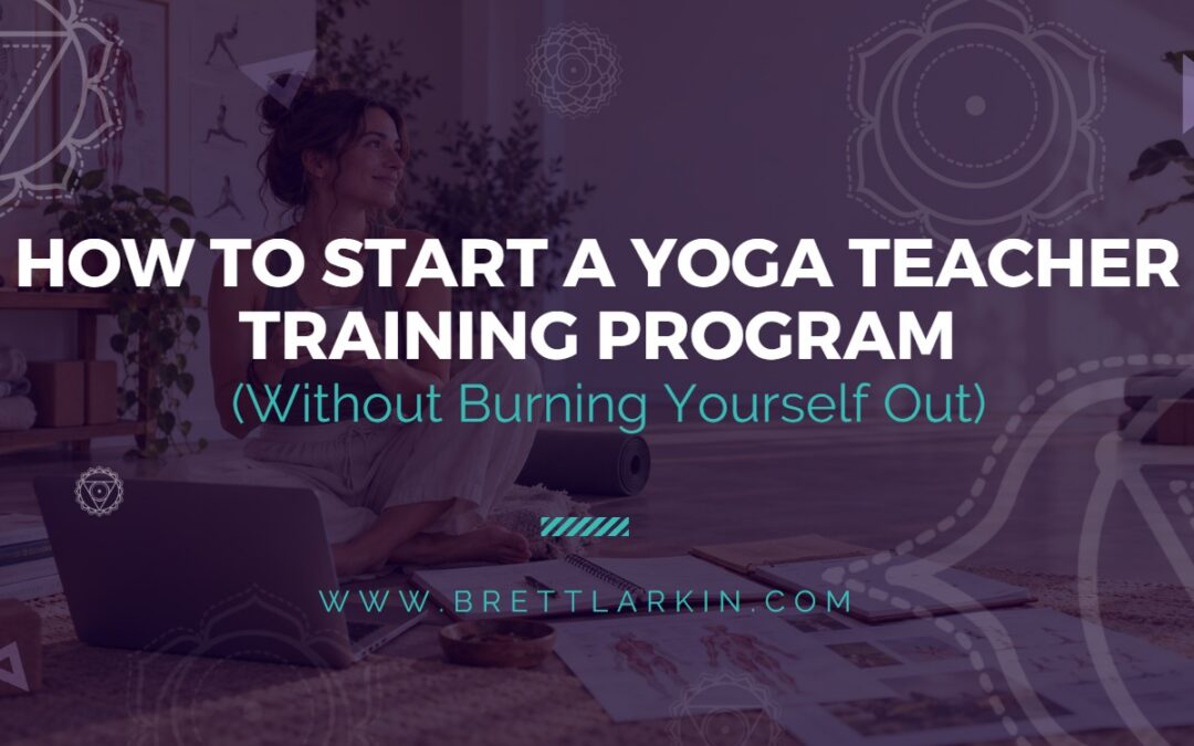 How to Start a Yoga Teacher Training Program (Without Burning Yourself Out)