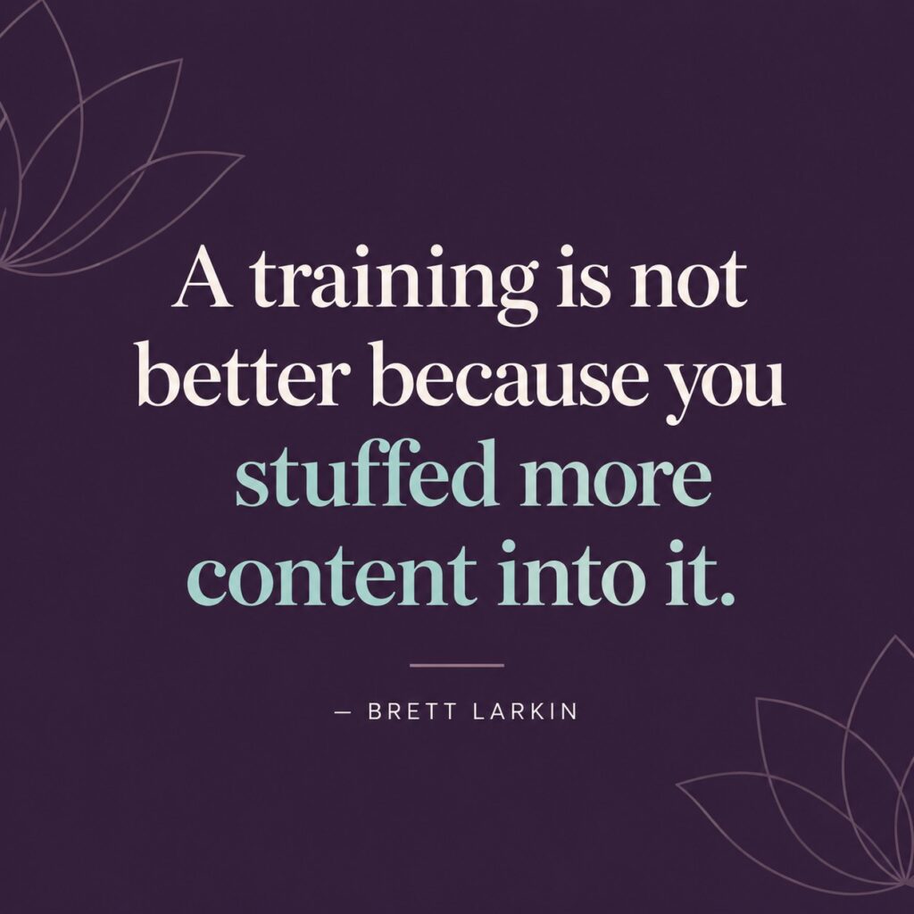 Quote graphic: “A training is not better because you stuffed more content into it” — Brett Larkin on yoga teacher training design