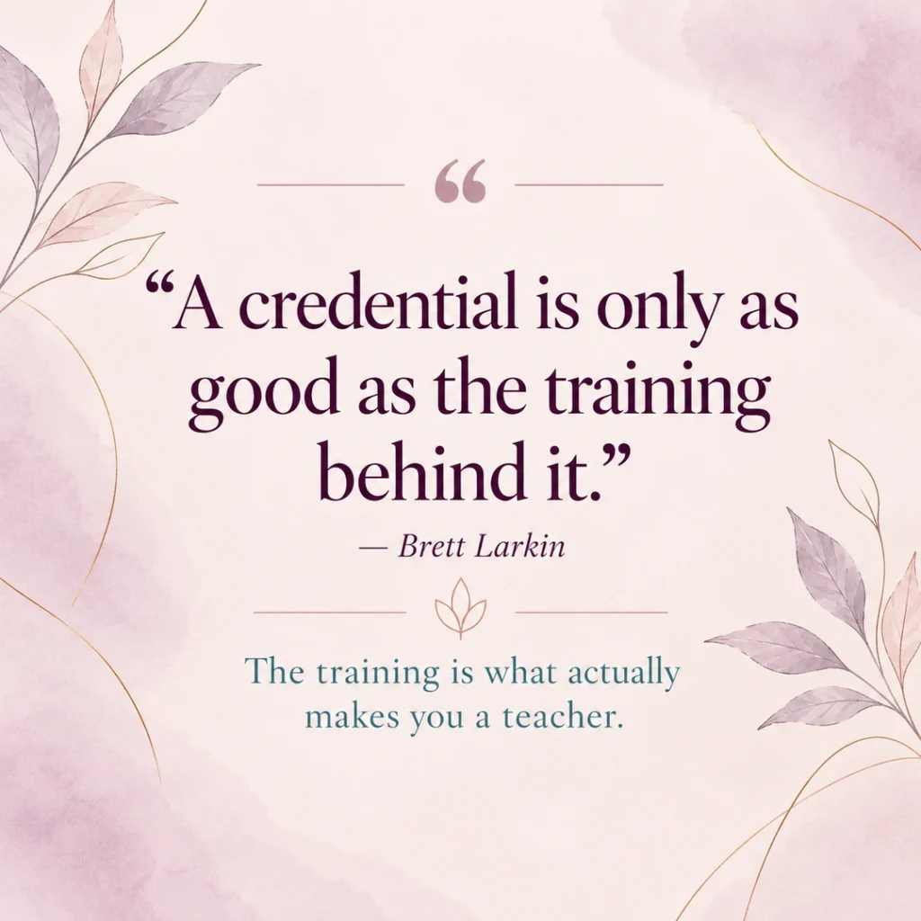 Brett Larkin quote: A credential is only as good as the training behind it.